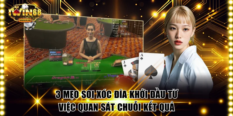 3 Mẹo Soi Xóc Đĩa IWIN68 Giúp Bạn Bắt Chuẩn Kết Quả Từng Ván 3 mẹo soi xóc đĩa khởi đầu từ việc quan sát chuỗi kết quả