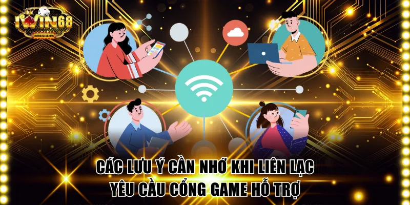 Liên Hệ IWIN68 - Hướng Dẫn Chi Tiết Và Nhanh Chóng Nhất Các lưu ý cần nhớ khi liên lạc yêu cầu cổng game hỗ trợ