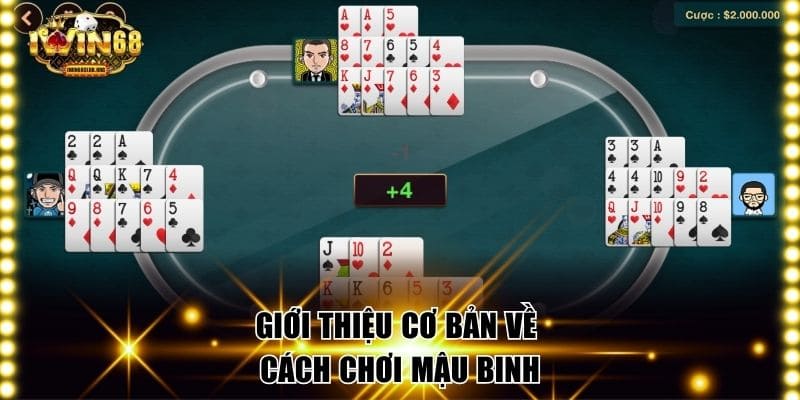 Giới thiệu tổng quan nhất về cách chơi Mậu Binh
