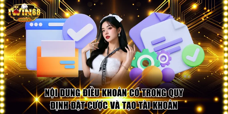Điều Khoản Điều Kiện IWIN68 - Quy Định Sử Dụng Dịch Vụ Nội dung điều khoản có trong quy định đặt cược và tạo tài khoản