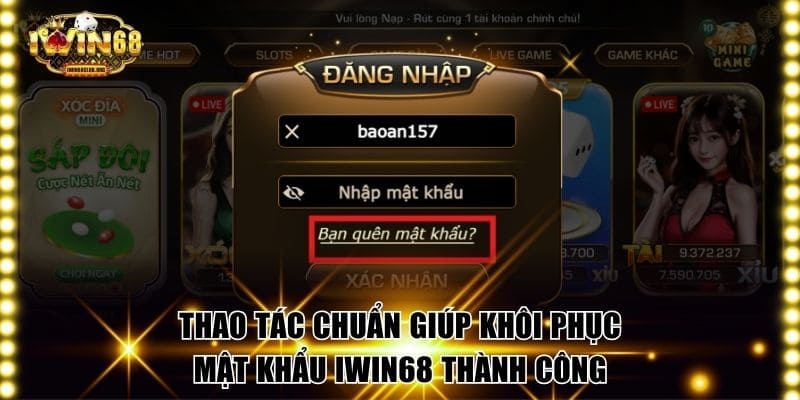 Khôi Phục Mật Khẩu IWIN68 Với 3 Bước Cơ Bản Dễ Dàng Thao tác chuẩn giúp khôi phục mật khẩu IWIN68 thành công