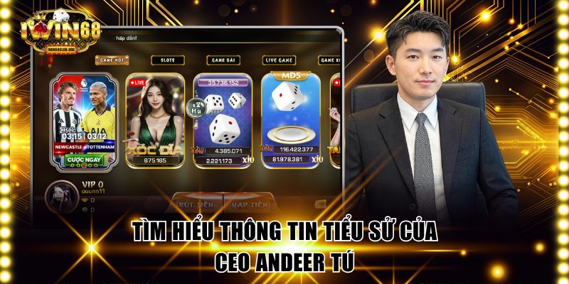 Andeer Tú - Hành Trình Từ Lập Trình Viên Tới CEO IWIN68 Tìm hiểu thông tin tiểu sử của CEO Andeer Tú